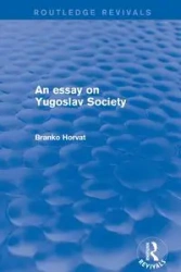 An Essay on Yugoslav Society - Horvat Branko