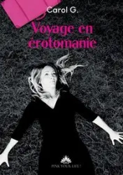 Voyage en érotomanie - G. Carol