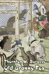 Old Granny Fox by Thornton Burgess, Fiction, Animals, Fantasy & Magic - Burgess Thornton W.