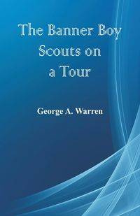 The Banner Boy Scouts on a Tour - A. Warren George