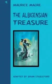 The Albigensian Treasure - Maurice Magre