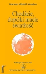 Chodźcie, dopóki macie światłość - Omraam Mikhael Aivanhov