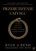 Przebudzenie umysłu. Osiągnij pozytywny stan... - Ryan A. Bush