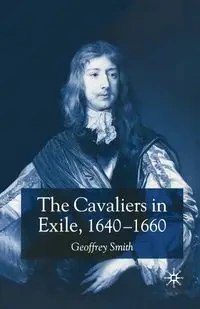 The Cavaliers in Exile 1640-1660 - Smith G.