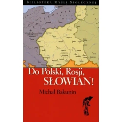 Do Polski Rosji Słowian - Michał Bakunin