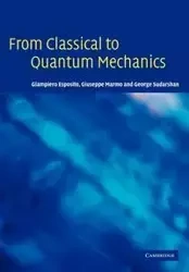 From Classical to Quantum Mechanics - Esposito Giampiero