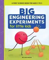 Big Engineering Experiments for Little Kids - Maslyk Jacie