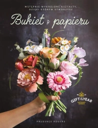 Bukiet z papieru. Wstępnie wykrojone kształty, dzięki którym je stworzysz - Prudence Rogers