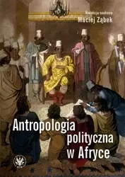 Antropologia polityczna w Afryce - Opracowanie zbiorowe