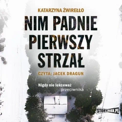 audiobook Nim padnie pierwszy strzał - Katarzyna Żwirełło
