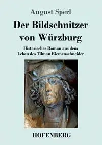 Der Bildschnitzer von Würzburg - August Sperl