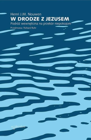 W drodze z Jezusem. Podróż wewnętrzna na przekór niepokojom - Henri J. M. Nouwen