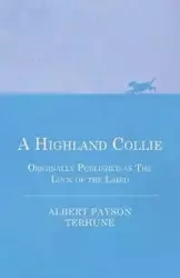 A Highland Collie - Originally Published as the Luck of the Laird - Albert Terhune Payson