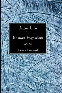 After Life in Roman Paganism - Cumont Franz