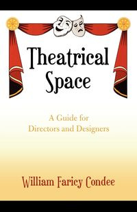 Theatrical Space - William Condee Faricy