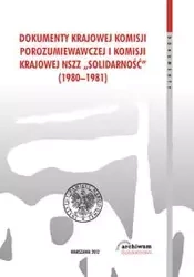 Dokumenty Krajowej Komisji Porozumiewawczej i Komisji Krajowej NSZZ Solidarność (1980-1981)