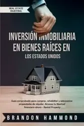 Inversión Inmobiliaria en Bienes Raíces en los Estados Unidos - Brandon Hammond
