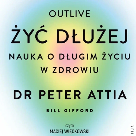 audiobook Żyć dłużej. Nauka o długim życiu w zdrowiu - dr Peter Attia