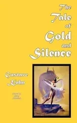 The Tale of Gold and Silence - Kahn Gustave