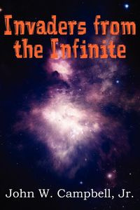 Invaders from the Infinite - Campbell John W. Jr.