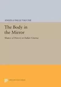 The Body in the Mirror - Angela Dalle Vacche