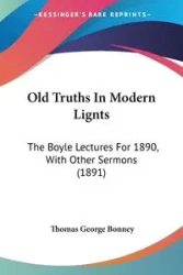 Old Truths In Modern Lignts - Thomas George Bonney