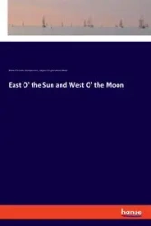 East O' the Sun and West O' the Moon - Peter Christen Asbjørnsen