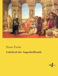 Lehrbuch der Augenheilkunde - Fuchs Ernst