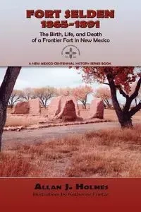 Fort Selden, 1865-1891 - Holmes Allan J.