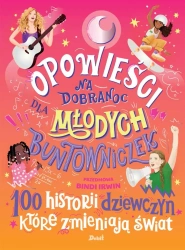 Opowieści na dobranoc dla młodych buntowniczek - Praca Zbiorowa