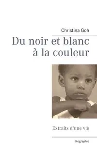 Du noir et blanc à la couleur - Christina Goh