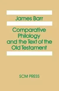 Comparative Philology and the Text of the Old Testament - James Barr
