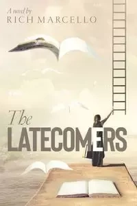 The Latecomers - Rich Marcello