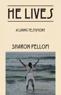 He Lives - Sharon Pellom