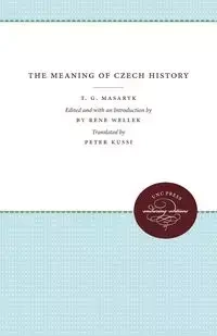 The Meaning of Czech History - Masaryk T. G.