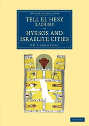 Tell El Hesy (Lachish), Hyksos and Israelite Cities - William Matthew Petrie Flinders