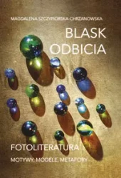 Blask odbicia. Fotoliteratura - Magdalena Szczypiorska-Chrzanowska