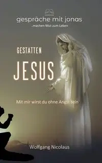Gestatten, Jesus - Nicolaus Wolfgang