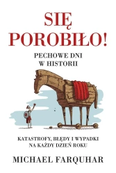 Się porobiło! Pechowe dni w historii - Michael Farquhar, Radosław Kot