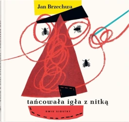 Tańcowała igła z nitką - Jan Brzechwa