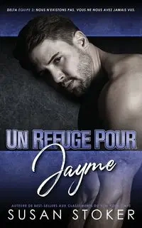 Un Refuge pour Jayme - Susan Stoker