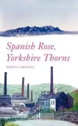 Spanish Rose, Yorkshire Thorns - Marta Cardona