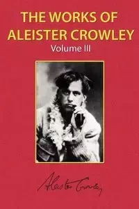 The Works of Aleister Crowley Vol. 3 - Crowley Aleister