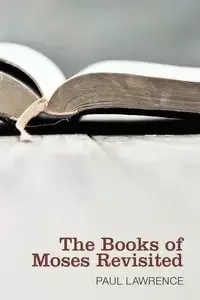 The Books of Moses Revisited - Lawrence Paul J. N.