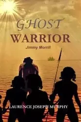 GHOST WARRIOR - Laurence Joseph Murphy