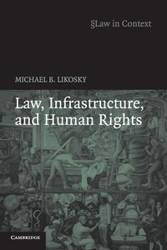 Law, Infrastructure and Human Rights - Likosky Michael B.