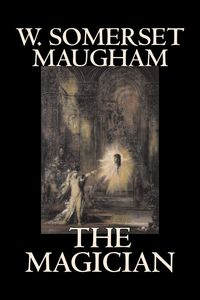 The Magician by W. Somerset Maugham, Horror, Classics, Literary - Maugham W. Somerset
