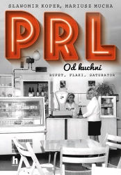 PRL od kuchni - Sławomir Koper, Mariusz Mucha