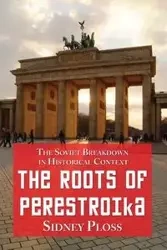 The Roots of Perestroika - Sidney Ploss