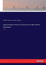 Supplemental Nights to the Book of the Thousand and one Nights with Notes Anthropological... - Burton Richard F.